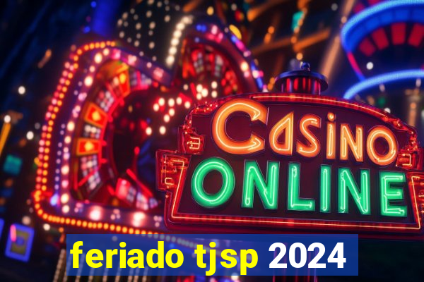 feriado tjsp 2024